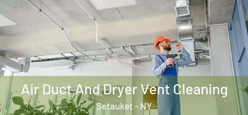  Air Duct And Dryer Vent Cleaning Setauket - NY