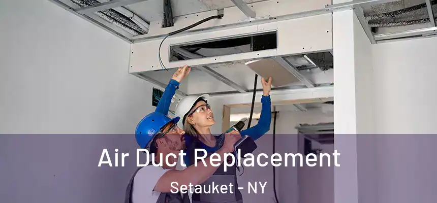  Air Duct Replacement Setauket - NY