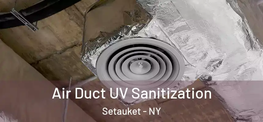  Air Duct UV Sanitization Setauket - NY