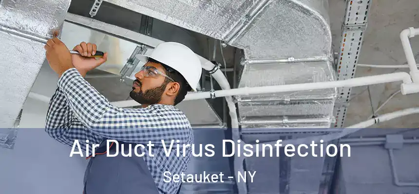  Air Duct Virus Disinfection Setauket - NY