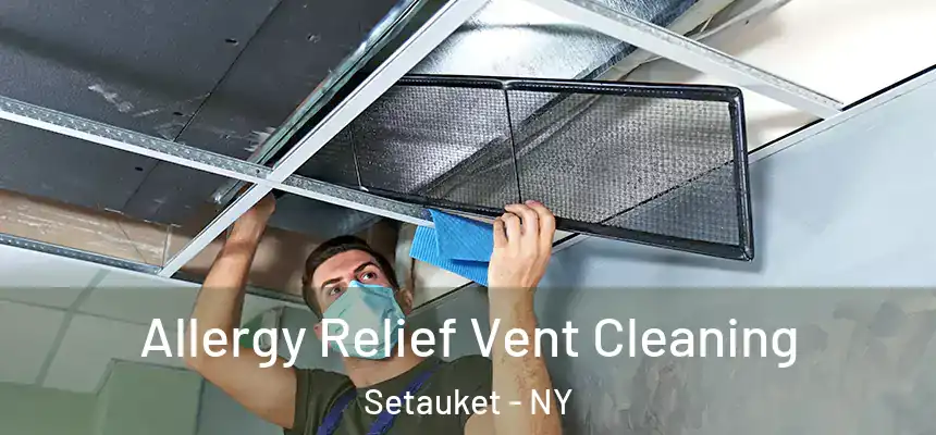  Allergy Relief Vent Cleaning Setauket - NY