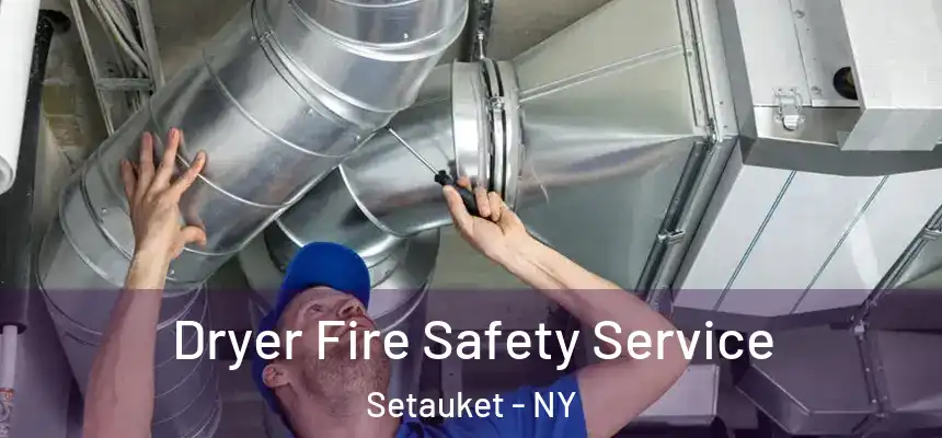  Dryer Fire Safety Service Setauket - NY