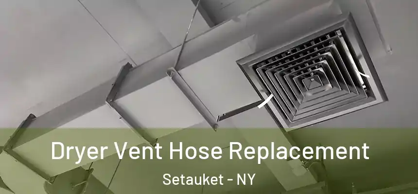  Dryer Vent Hose Replacement Setauket - NY