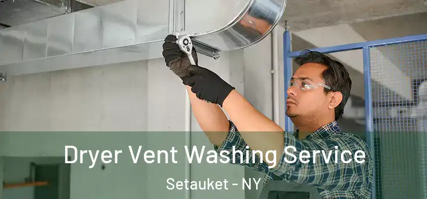  Dryer Vent Washing Service Setauket - NY