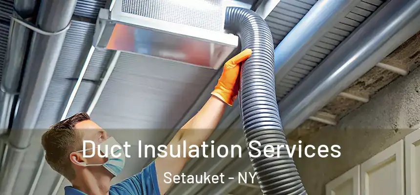  Duct Insulation Services Setauket - NY