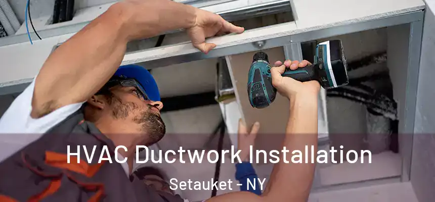 HVAC Ductwork Installation Setauket - NY