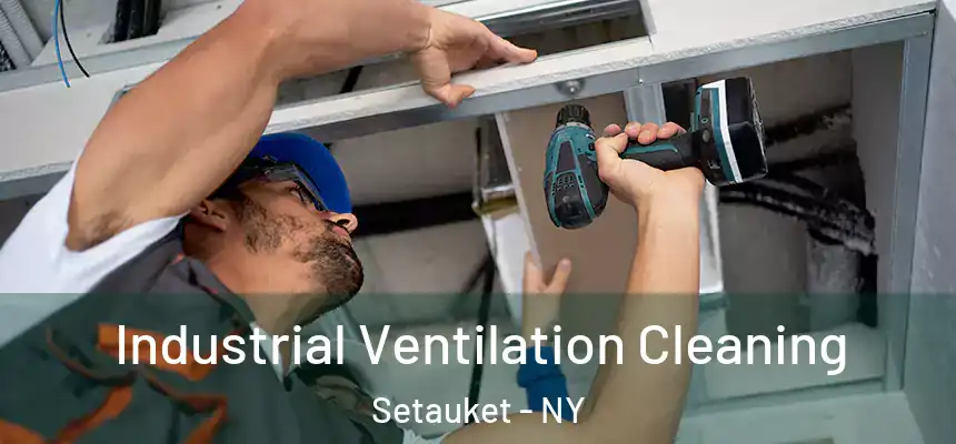  Industrial Ventilation Cleaning Setauket - NY