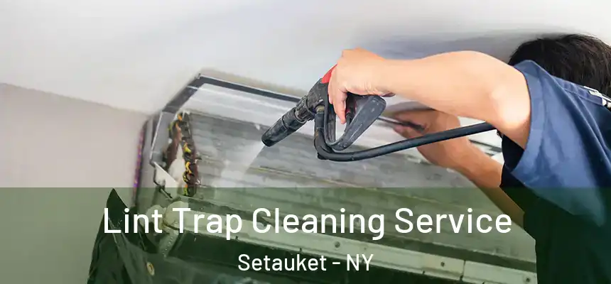  Lint Trap Cleaning Service Setauket - NY