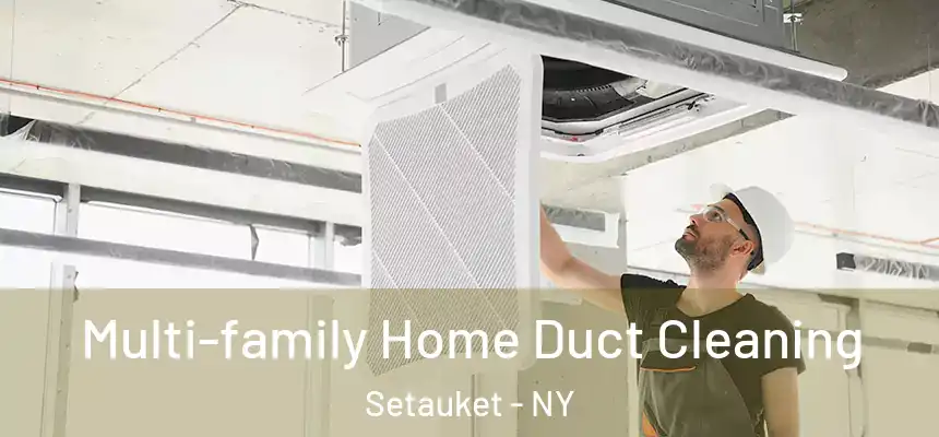  Multi-family Home Duct Cleaning Setauket - NY