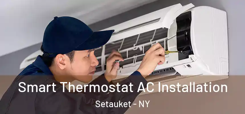  Smart Thermostat AC Installation Setauket - NY